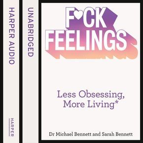 Fuck Feelings: Less Obsessing More Living thumbnail
