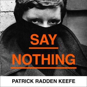 Say Nothing: A True Story Of Murder and Memory In Northern Ireland thumbnail