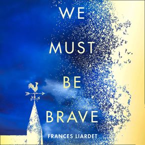 We Must Be Brave: ‘The best most moving novel of the year’ Bel Mooney Daily Mail thumbnail