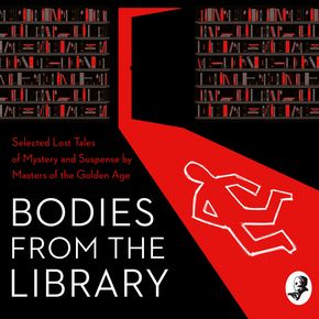 Bodies from the Library: Selected Lost Tales of Mystery and Suspense by Masters of the Golden Age thumbnail