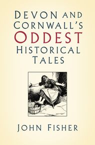 Devon And Cornwall's Oddest Historical Tales thumbnail