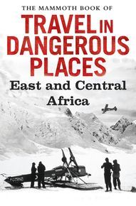 The Mammoth Book of Travel in Dangerous Places: East and Cen thumbnail